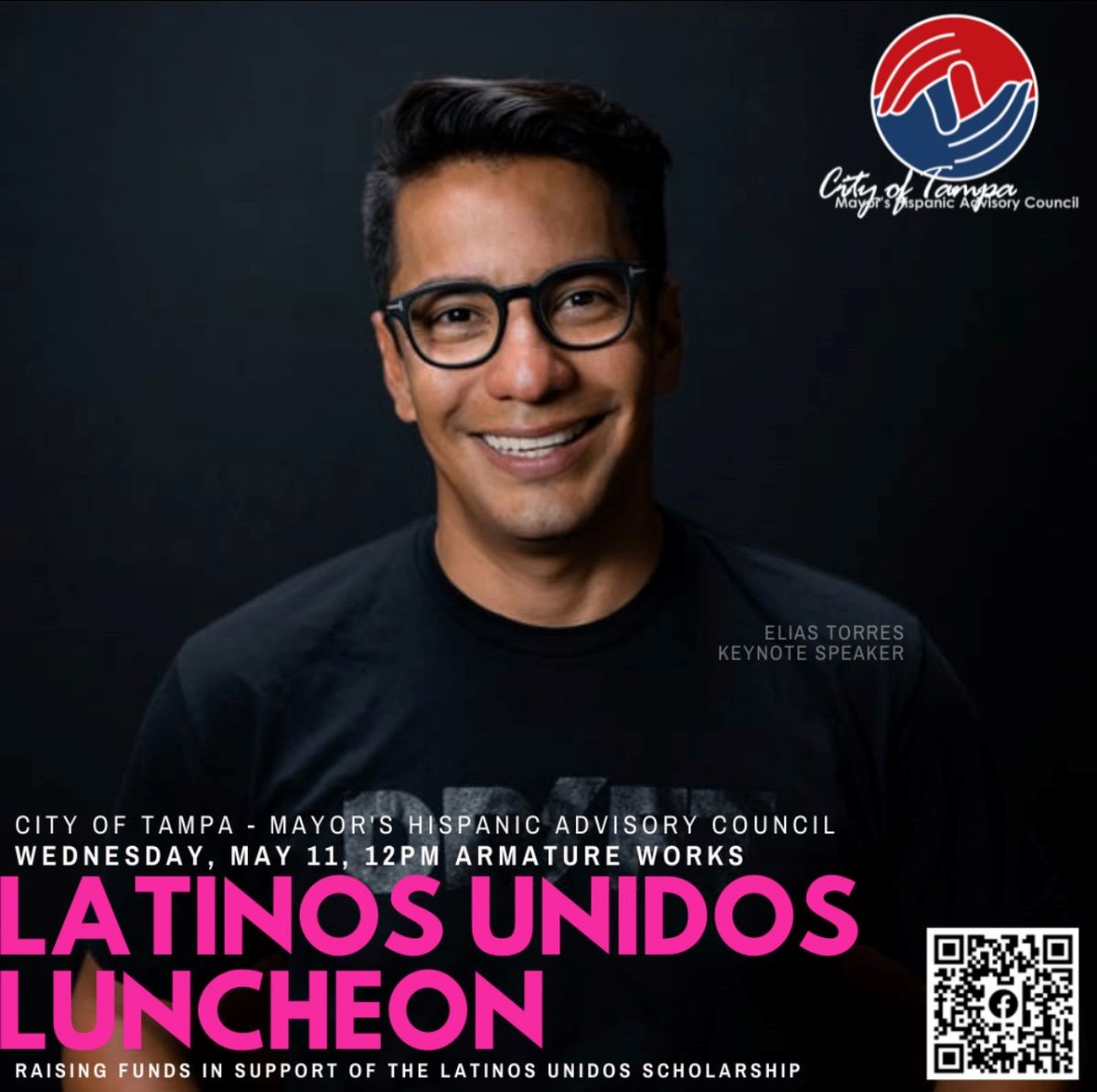 City of Tampa - Mayor's Hispanic Advisory Council - Wednesday, May 11, 12 p.m. Armature Works - Latinos Unidos Luncheon - Raising Funds in Support of the Latinos Unidos Scholarship - Elias Torres, Keynote Speaker