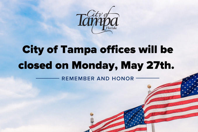 City of Tampa offices will be closed on Monday, May 27th