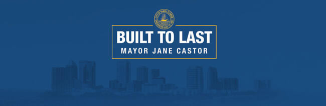 Blue banner graphic with "Built to Last" and "Mayor Jane Castor" over a city skyline silhouette.