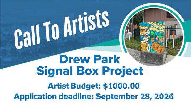 Call to artists for Drew Park Signal Box Project; budget $1000, deadline September 28, 2026.
