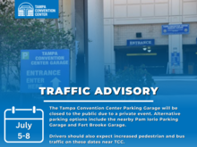 Traffic advisory: Tampa Convention Center parking garage will be closed July 5-8.