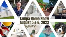 Tampa Home Show August 5 & 6