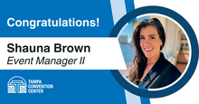 Congratulations graphic for Shauna Brown, Event Manager II, Tampa Convention Center.