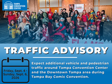 Traffic advisory for Tampa Convention Center during Comic Convention, September 4-6, 2026.