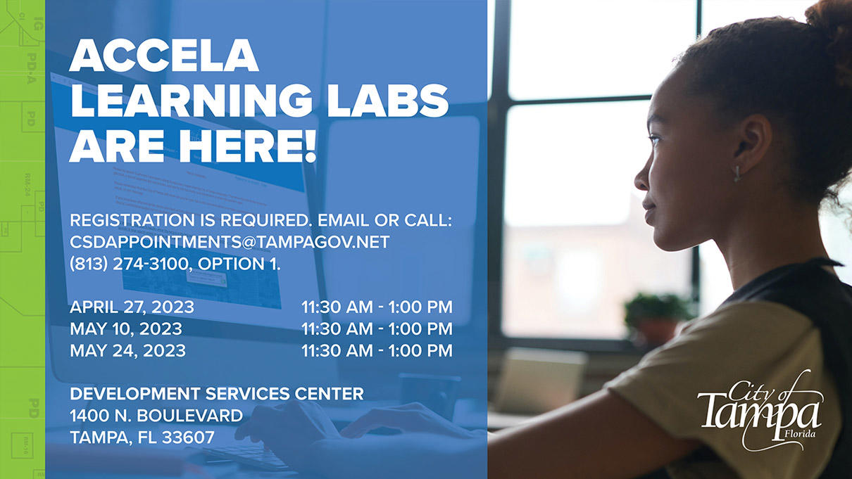 Accela Learning Labs Are Here - Registration is required email or call csdappointments@tampagov.net