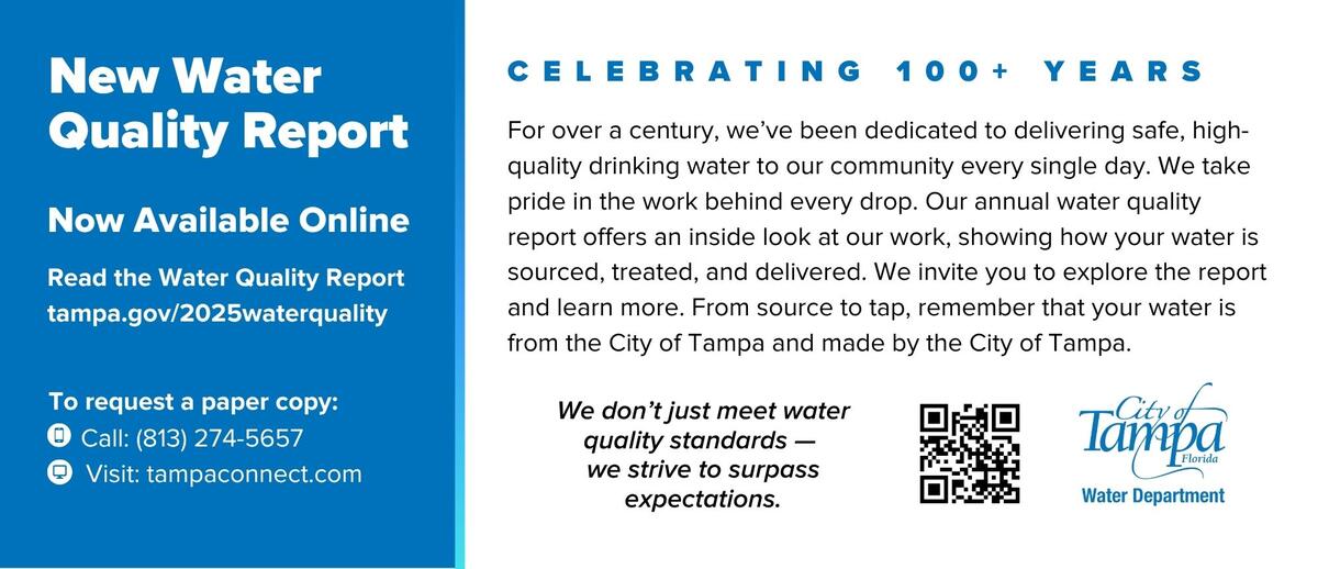 New Water Quality Report available online, visit tampa.gov/2025waterquality to view report. 